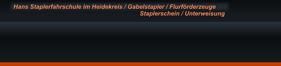 Hans Staplerfahrschule im Heidekreis / Gabelstapler / Flurfrderzeuge Staplerschein / Unterweisung